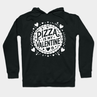 Pizza is My Valentine Hoodie