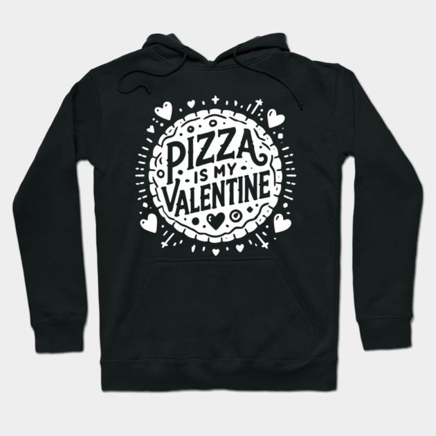 Pizza is My Valentine Hoodie by Frank Ring
