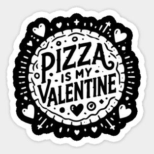 Pizza is My Valentine Sticker