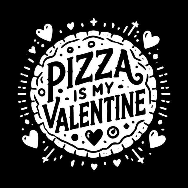 Pizza is My Valentine by Frank Ring