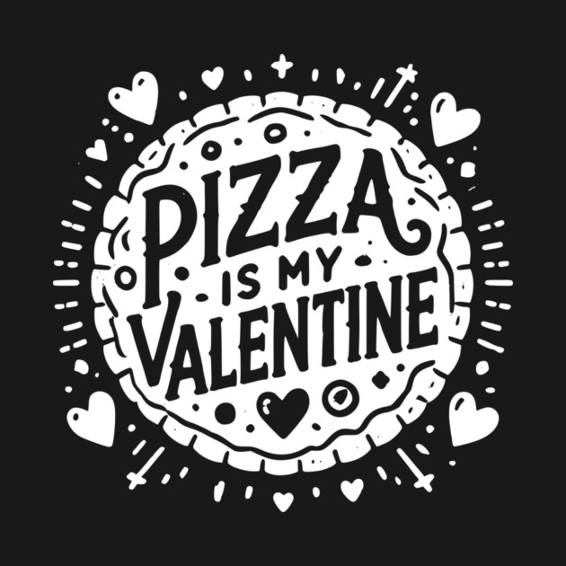 Pizza is My Valentine by Frank Ring