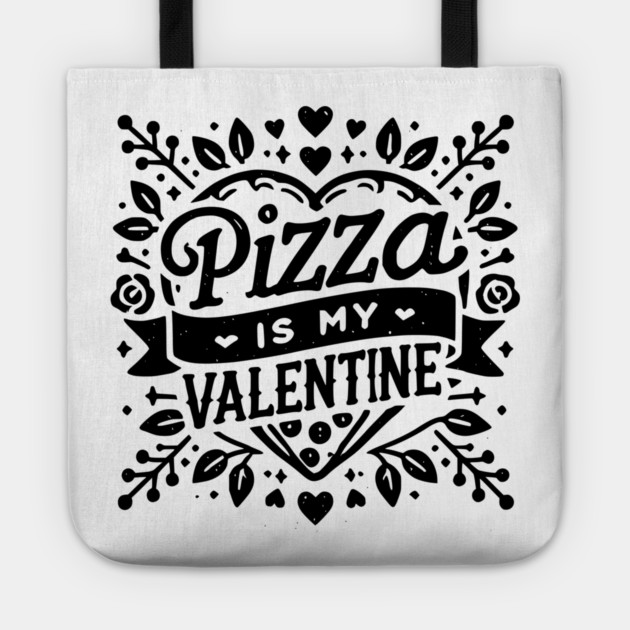 Pizza is My Valentine Tote by Frank Ring