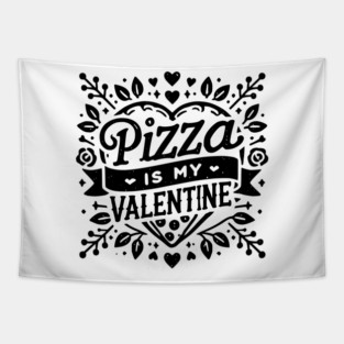 Pizza is My Valentine Tapestry