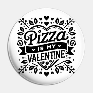 Pizza is My Valentine Pin