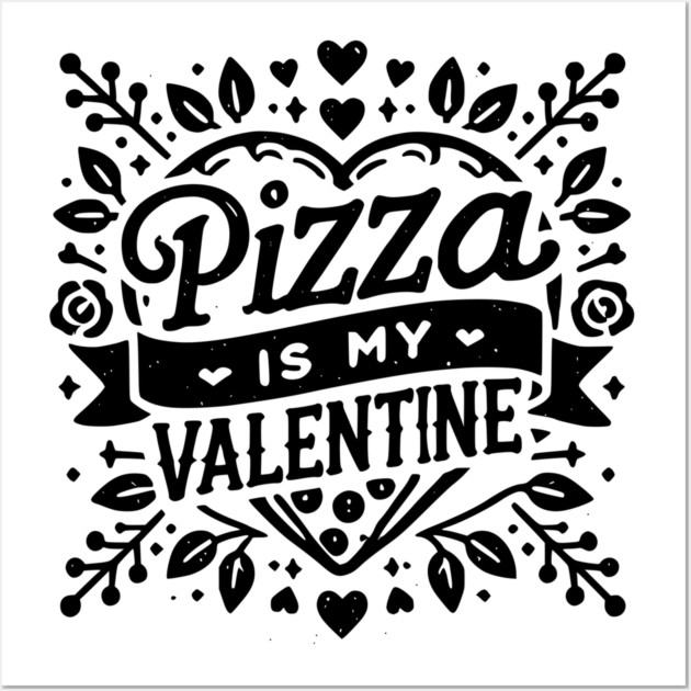 Pizza is My Valentine Wall Art by Frank Ring