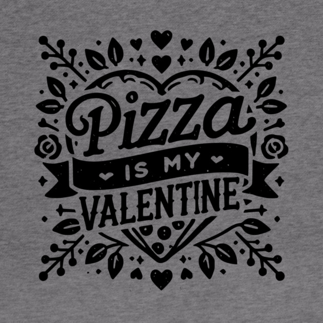 Pizza is My Valentine by Frank Ring