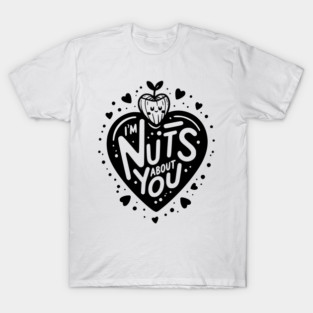 I’m Nuts About You T-Shirt