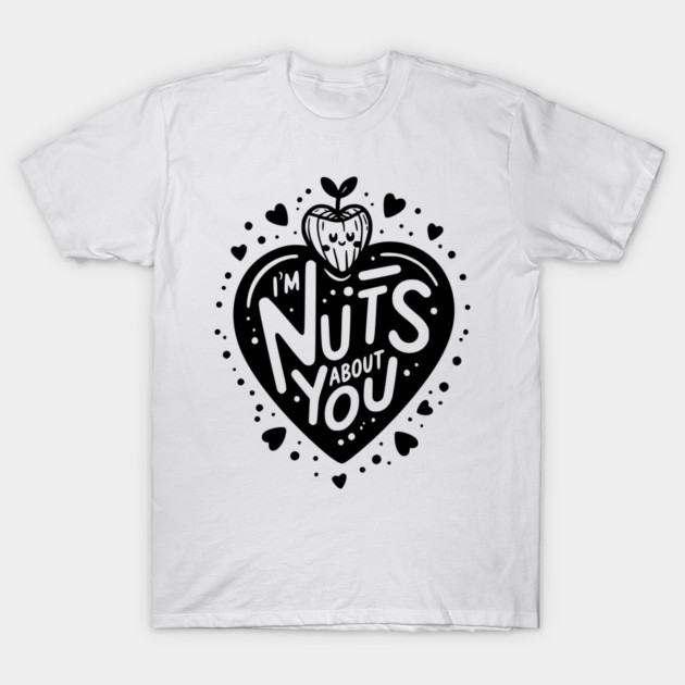 I’m Nuts About You T-Shirt by Frank Ring