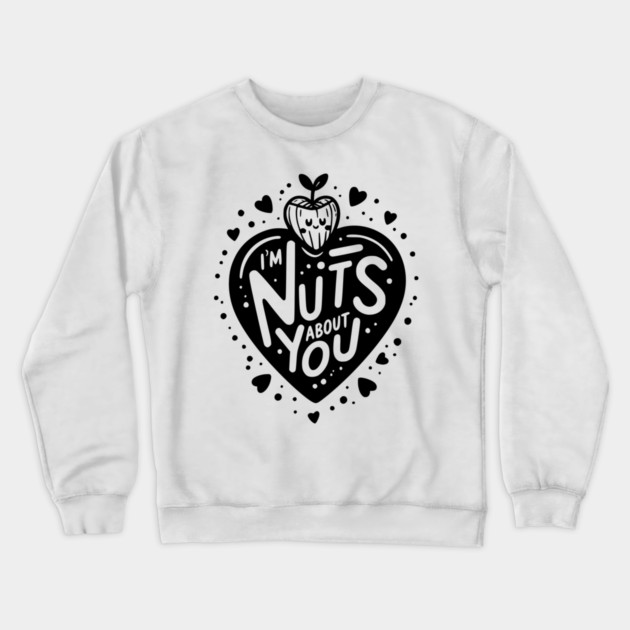 I’m Nuts About You Crewneck Sweatshirt by Frank Ring