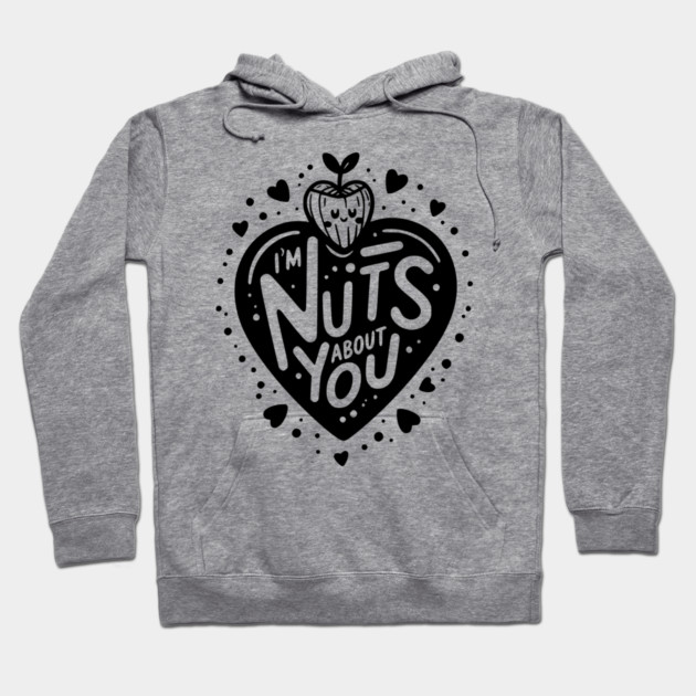 I’m Nuts About You Hoodie by Frank Ring