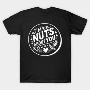 I’m Nuts About You T-Shirt