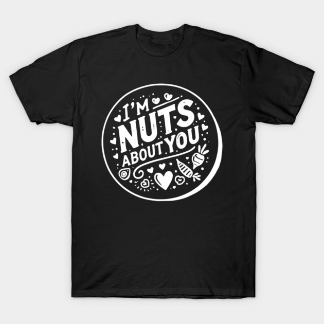 I’m Nuts About You T-Shirt by Frank Ring