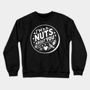 I’m Nuts About You Crewneck Sweatshirt