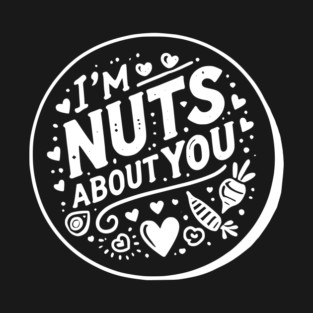 I’m Nuts About You T-Shirt