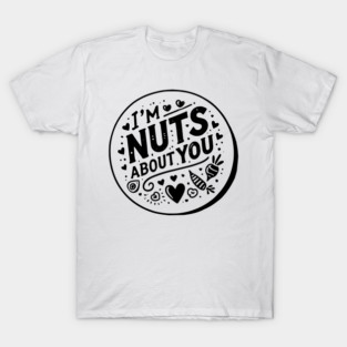 I’m Nuts About You T-Shirt
