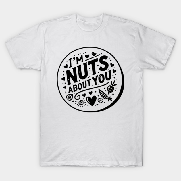 I’m Nuts About You T-Shirt by Frank Ring