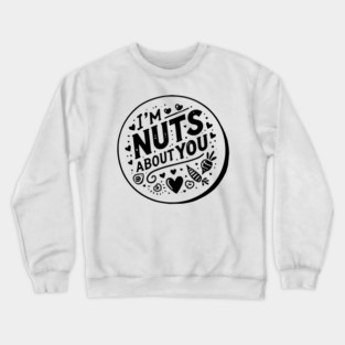 I’m Nuts About You Crewneck Sweatshirt