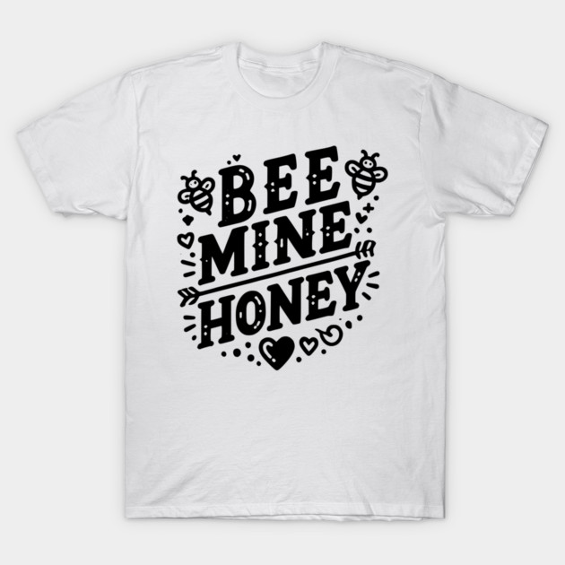 Bee Mine Honey T-Shirt by Frank Ring