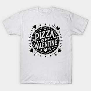Pizza is My Valentine T-Shirt