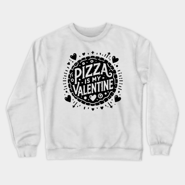 Pizza is My Valentine Crewneck Sweatshirt by Frank Ring