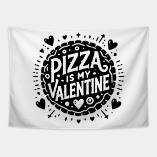 Pizza is My Valentine Tapestry