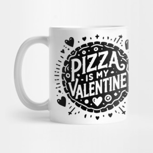 Pizza is My Valentine Mug