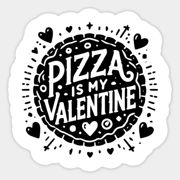 Pizza is My Valentine Sticker by Frank Ring