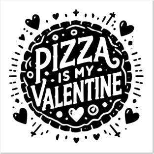 Pizza is My Valentine Posters and Art
