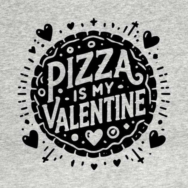 Pizza is My Valentine by Frank Ring