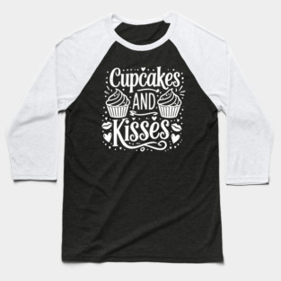 Cupcakes and Kisses Baseball T-Shirt