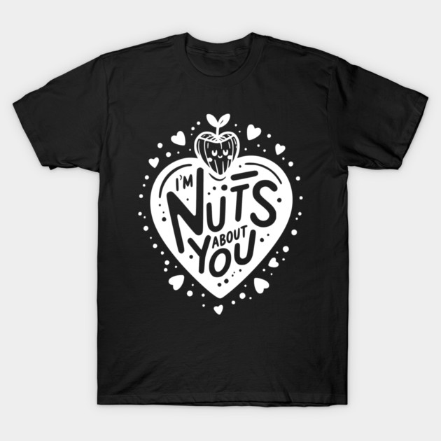 I’m Nuts About You T-Shirt by Frank Ring