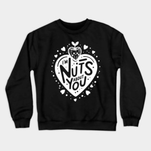 I’m Nuts About You Crewneck Sweatshirt
