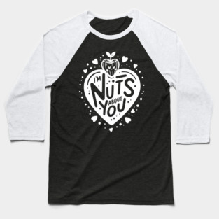 I’m Nuts About You Baseball T-Shirt