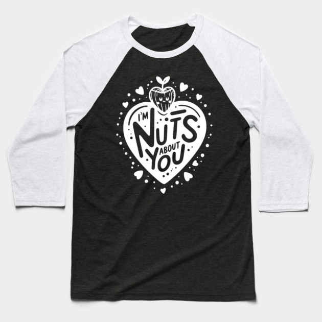 I’m Nuts About You Baseball T-Shirt by Frank Ring
