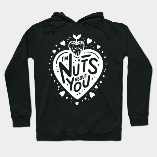 I’m Nuts About You Hoodie by Frank Ring