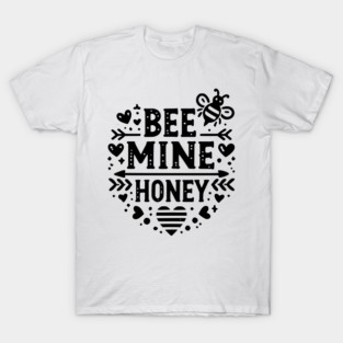 Bee Mine Honey T-Shirt