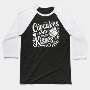Cupcakes and Kisses Baseball T-Shirt