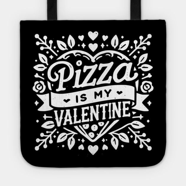 Pizza is My Valentine Tote by Frank Ring