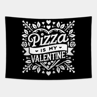 Pizza is My Valentine Tapestry