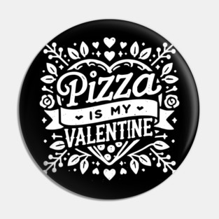 Pizza is My Valentine Pin