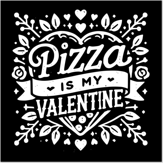 Pizza is My Valentine Wall Art by Frank Ring