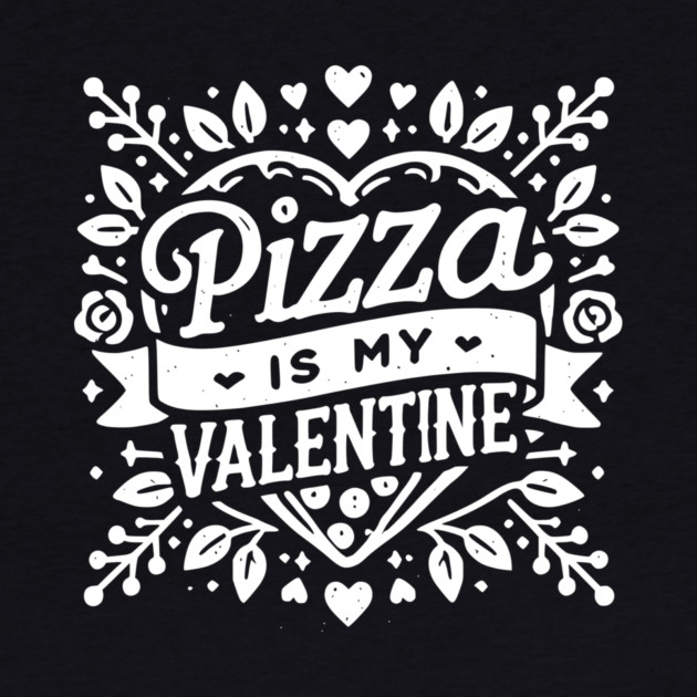 Pizza is My Valentine by Frank Ring