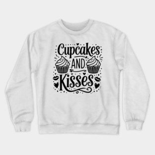 Cupcakes and Kisses Crewneck Sweatshirt