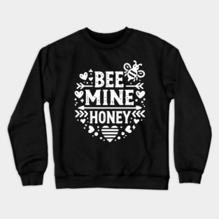 Bee Mine Honey Crewneck Sweatshirt
