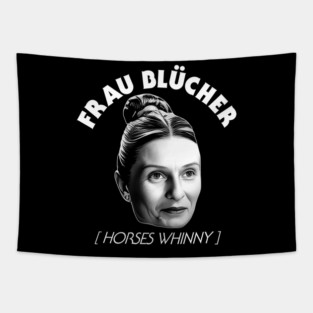 Frau Blucher [Horses Whinny] - Young Frankenstein Tapestry