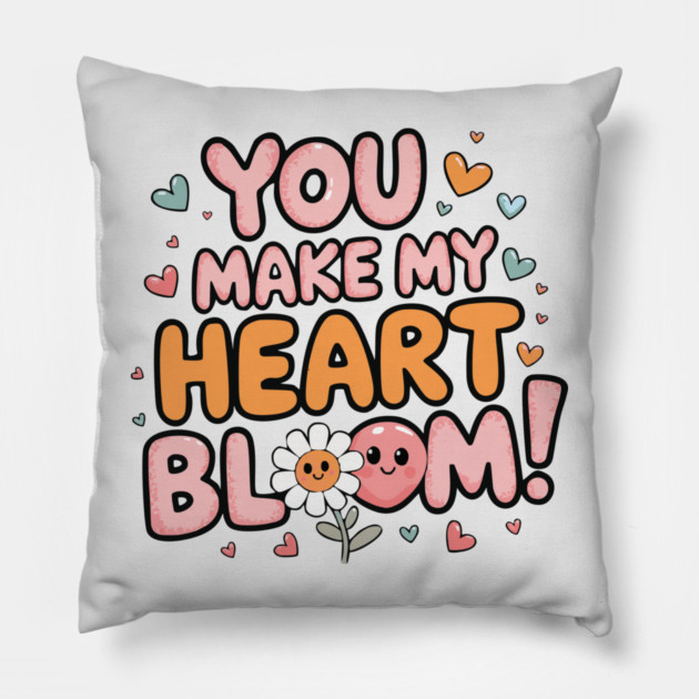 You Make My Heart Bloom Pillow by criarthdesign