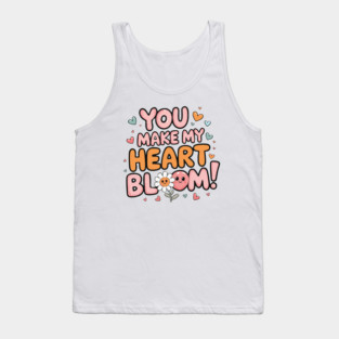 You Make My Heart Bloom Tank Top