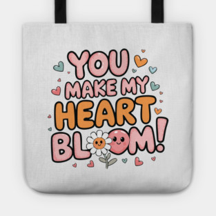 You Make My Heart Bloom Tote