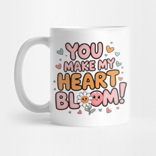 You Make My Heart Bloom Mug