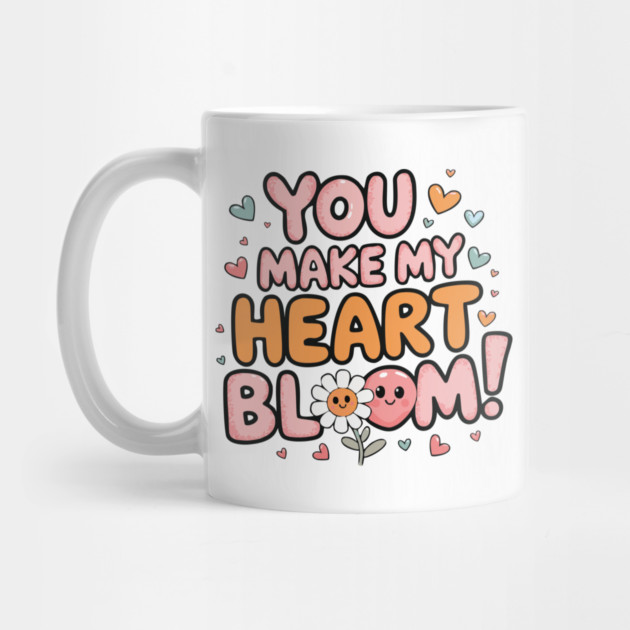 You Make My Heart Bloom by criarthdesign